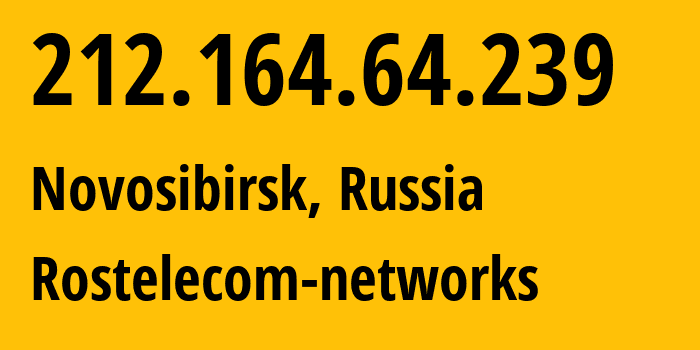 IP address 212.164.64.239 (Novosibirsk, Novosibirsk Oblast, Russia) get location, coordinates on map, ISP provider AS12389 Rostelecom-networks // who is provider of ip address 212.164.64.239, whose IP address