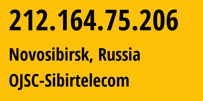 IP address 212.164.75.206 (Novosibirsk, Novosibirsk Oblast, Russia) get location, coordinates on map, ISP provider AS12389 OJSC-Sibirtelecom // who is provider of ip address 212.164.75.206, whose IP address