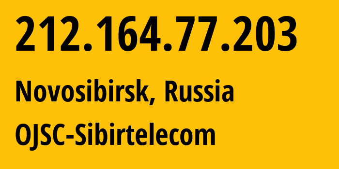 IP address 212.164.77.203 (Novosibirsk, Novosibirsk Oblast, Russia) get location, coordinates on map, ISP provider AS12389 OJSC-Sibirtelecom // who is provider of ip address 212.164.77.203, whose IP address