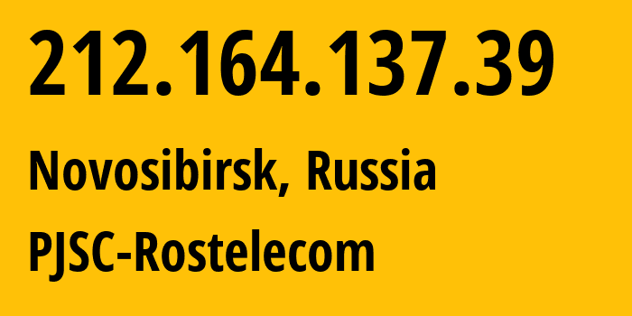 IP address 212.164.137.39 (Novosibirsk, Novosibirsk Oblast, Russia) get location, coordinates on map, ISP provider AS12389 PJSC-Rostelecom // who is provider of ip address 212.164.137.39, whose IP address