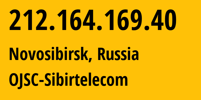 IP address 212.164.169.40 (Novosibirsk, Novosibirsk Oblast, Russia) get location, coordinates on map, ISP provider AS12389 OJSC-Sibirtelecom // who is provider of ip address 212.164.169.40, whose IP address