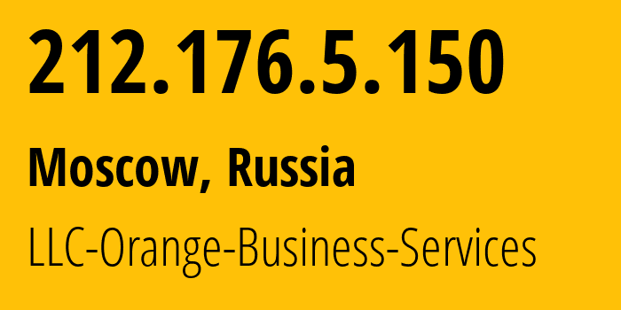 IP address 212.176.5.150 (Moscow, Moscow, Russia) get location, coordinates on map, ISP provider AS2854 LLC-Orange-Business-Services // who is provider of ip address 212.176.5.150, whose IP address