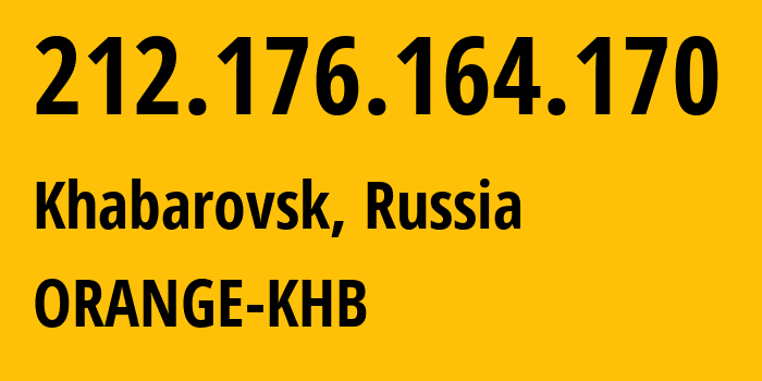 IP address 212.176.164.170 (Khabarovsk, Khabarovsk, Russia) get location, coordinates on map, ISP provider AS2854 ORANGE-KHB // who is provider of ip address 212.176.164.170, whose IP address