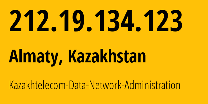 IP-адрес 212.19.134.123 (Алматы, Алматы, Казахстан) определить местоположение, координаты на карте, ISP провайдер AS50482 Kazakhtelecom-Data-Network-Administration // кто провайдер айпи-адреса 212.19.134.123