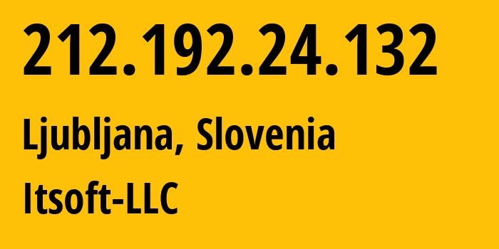 IP-адрес 212.192.24.132 (Любляна, Любляна, Словения) определить местоположение, координаты на карте, ISP провайдер AS48614 Itsoft-LLC // кто провайдер айпи-адреса 212.192.24.132