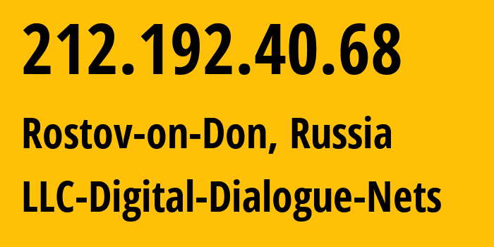 IP-адрес 212.192.40.68 (Ростов-на-Дону, Ростовская Область, Россия) определить местоположение, координаты на карте, ISP провайдер AS51200 LLC-Digital-Dialogue-Nets // кто провайдер айпи-адреса 212.192.40.68