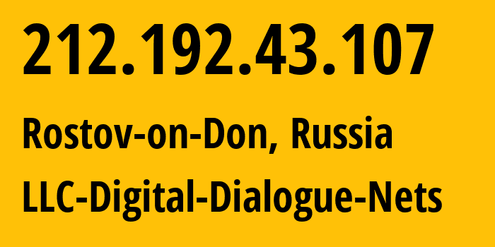 IP-адрес 212.192.43.107 (Ростов-на-Дону, Ростовская Область, Россия) определить местоположение, координаты на карте, ISP провайдер AS51200 LLC-Digital-Dialogue-Nets // кто провайдер айпи-адреса 212.192.43.107