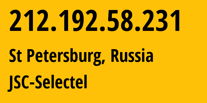 IP-адрес 212.192.58.231 (Санкт-Петербург, Санкт-Петербург, Россия) определить местоположение, координаты на карте, ISP провайдер AS49505 JSC-Selectel // кто провайдер айпи-адреса 212.192.58.231