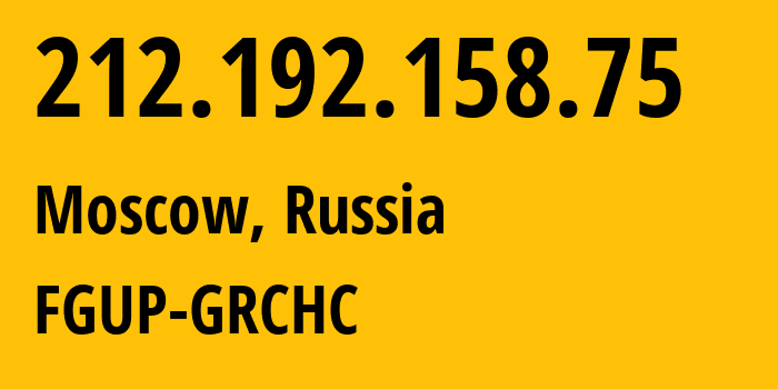 IP address 212.192.158.75 (Moscow, Moscow, Russia) get location, coordinates on map, ISP provider AS61280 FGUP-GRCHC // who is provider of ip address 212.192.158.75, whose IP address