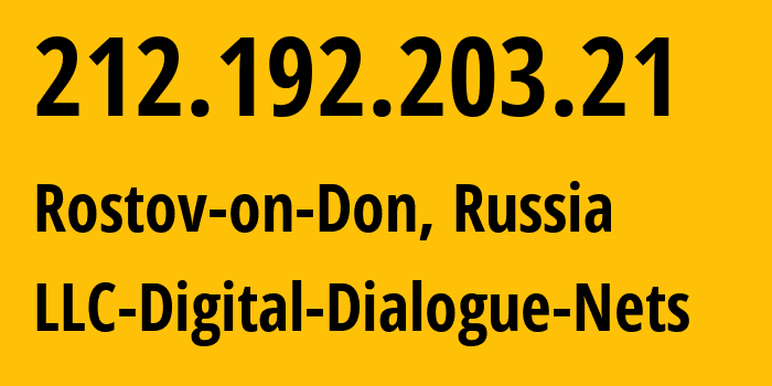 IP address 212.192.203.21 (Rostov-on-Don, Rostov Oblast, Russia) get location, coordinates on map, ISP provider AS51200 LLC-Digital-Dialogue-Nets // who is provider of ip address 212.192.203.21, whose IP address