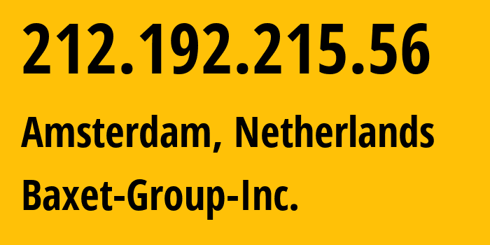 IP address 212.192.215.56 (Amsterdam, North Holland, Netherlands) get location, coordinates on map, ISP provider AS26383 Baxet-Group-Inc. // who is provider of ip address 212.192.215.56, whose IP address