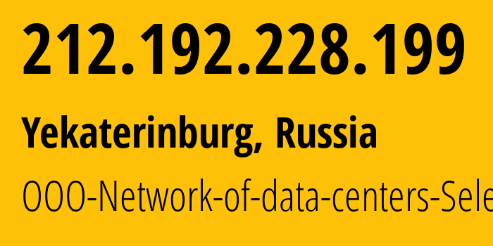 IP address 212.192.228.199 (Yekaterinburg, Sverdlovsk Oblast, Russia) get location, coordinates on map, ISP provider AS49505 OOO-Network-of-data-centers-Selectel // who is provider of ip address 212.192.228.199, whose IP address