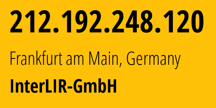 IP address 212.192.248.120 (Frankfurt am Main, Hesse, Germany) get location, coordinates on map, ISP provider AS0 InterLIR-GmbH // who is provider of ip address 212.192.248.120, whose IP address