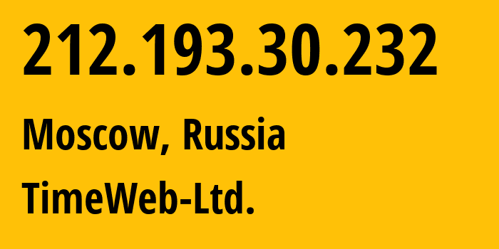 IP address 212.193.30.232 (Moscow, Moscow, Russia) get location, coordinates on map, ISP provider AS9123 TimeWeb-Ltd. // who is provider of ip address 212.193.30.232, whose IP address