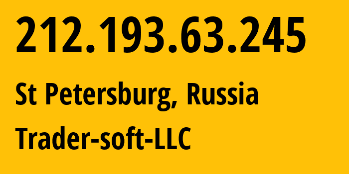 IP-адрес 212.193.63.245 (Санкт-Петербург, Санкт-Петербург, Россия) определить местоположение, координаты на карте, ISP провайдер AS201848 Trader-soft-LLC // кто провайдер айпи-адреса 212.193.63.245