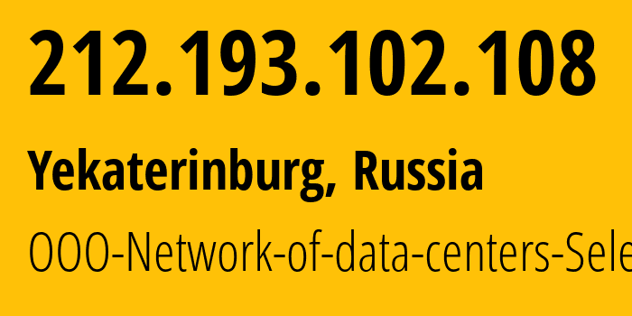 IP address 212.193.102.108 (Yekaterinburg, Sverdlovsk Oblast, Russia) get location, coordinates on map, ISP provider AS49505 OOO-Network-of-data-centers-Selectel // who is provider of ip address 212.193.102.108, whose IP address