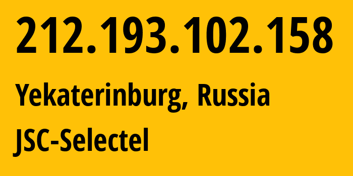 IP address 212.193.102.158 (Yekaterinburg, Sverdlovsk Oblast, Russia) get location, coordinates on map, ISP provider AS49505 JSC-Selectel // who is provider of ip address 212.193.102.158, whose IP address