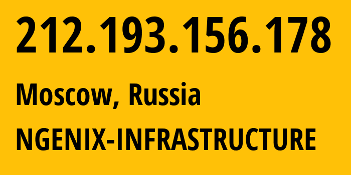 IP address 212.193.156.178 (Moscow, Moscow, Russia) get location, coordinates on map, ISP provider AS34879 NGENIX-INFRASTRUCTURE // who is provider of ip address 212.193.156.178, whose IP address