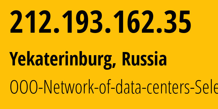 IP address 212.193.162.35 (Yekaterinburg, Sverdlovsk Oblast, Russia) get location, coordinates on map, ISP provider AS49505 OOO-Network-of-data-centers-Selectel // who is provider of ip address 212.193.162.35, whose IP address