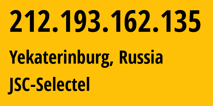 IP-адрес 212.193.162.135 (Екатеринбург, Свердловская Область, Россия) определить местоположение, координаты на карте, ISP провайдер AS49505 JSC-Selectel // кто провайдер айпи-адреса 212.193.162.135