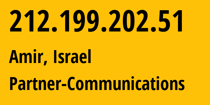 IP address 212.199.202.51 (Amir, Northern District, Israel) get location, coordinates on map, ISP provider AS12400 Partner-Communications // who is provider of ip address 212.199.202.51, whose IP address