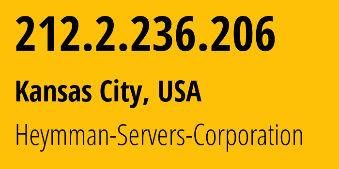 IP address 212.2.236.206 (Kansas City, Missouri, USA) get location, coordinates on map, ISP provider AS62164 Heymman-Servers-Corporation // who is provider of ip address 212.2.236.206, whose IP address