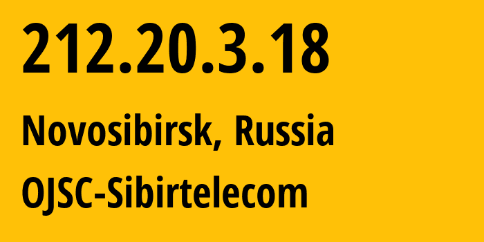 IP address 212.20.3.18 (Novosibirsk, Novosibirsk Oblast, Russia) get location, coordinates on map, ISP provider AS12389 OJSC-Sibirtelecom // who is provider of ip address 212.20.3.18, whose IP address