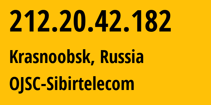 IP-адрес 212.20.42.182 (Краснообск, Новосибирская Область, Россия) определить местоположение, координаты на карте, ISP провайдер AS12389 OJSC-Sibirtelecom // кто провайдер айпи-адреса 212.20.42.182