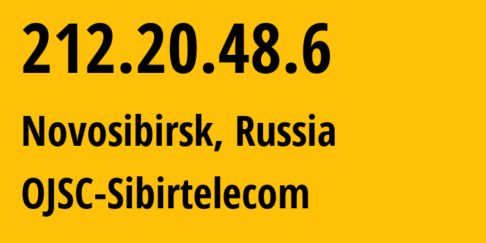 IP address 212.20.48.6 (Novosibirsk, Novosibirsk Oblast, Russia) get location, coordinates on map, ISP provider AS12389 OJSC-Sibirtelecom // who is provider of ip address 212.20.48.6, whose IP address