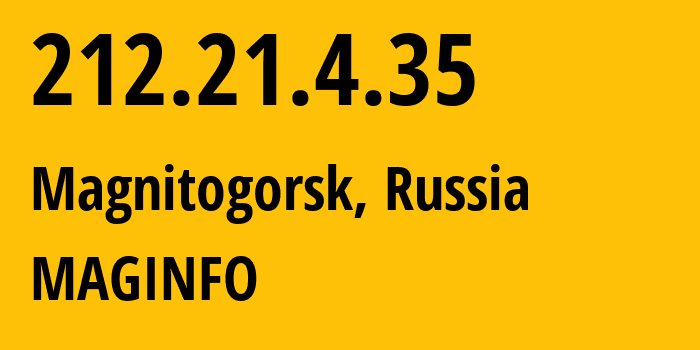 IP address 212.21.4.35 (Magnitogorsk, Chelyabinsk Oblast, Russia) get location, coordinates on map, ISP provider AS8427 MAGINFO // who is provider of ip address 212.21.4.35, whose IP address