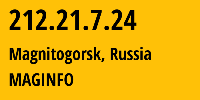 IP address 212.21.7.24 (Magnitogorsk, Chelyabinsk Oblast, Russia) get location, coordinates on map, ISP provider AS8427 MAGINFO // who is provider of ip address 212.21.7.24, whose IP address