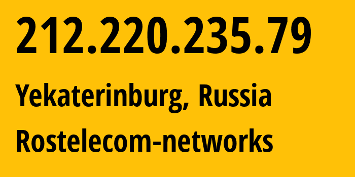 IP address 212.220.235.79 (Yekaterinburg, Sverdlovsk Oblast, Russia) get location, coordinates on map, ISP provider AS12389 Rostelecom-networks // who is provider of ip address 212.220.235.79, whose IP address