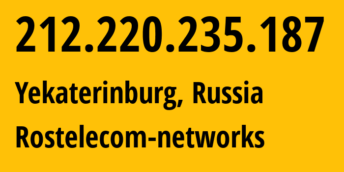 IP address 212.220.235.187 (Yekaterinburg, Sverdlovsk Oblast, Russia) get location, coordinates on map, ISP provider AS12389 Rostelecom-networks // who is provider of ip address 212.220.235.187, whose IP address
