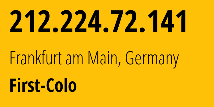 IP-адрес 212.224.72.141 (Франкфурт, Гессен, Германия) определить местоположение, координаты на карте, ISP провайдер AS44066 First-Colo // кто провайдер айпи-адреса 212.224.72.141