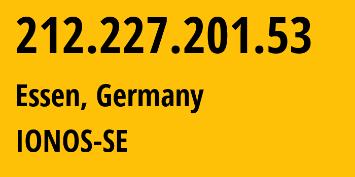 IP-адрес 212.227.201.53 (Эссен, Северный Рейн-Вестфалия, Германия) определить местоположение, координаты на карте, ISP провайдер AS8560 IONOS-SE // кто провайдер айпи-адреса 212.227.201.53