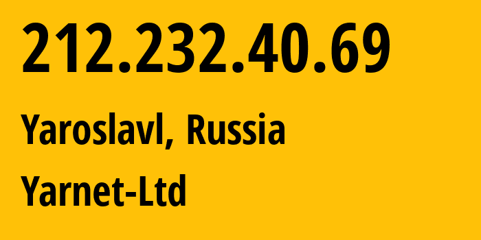 IP-адрес 212.232.40.69 (Ярославль, Ярославская Область, Россия) определить местоположение, координаты на карте, ISP провайдер AS197078 Yarnet-Ltd // кто провайдер айпи-адреса 212.232.40.69