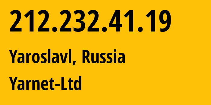 IP-адрес 212.232.41.19 (Ярославль, Ярославская Область, Россия) определить местоположение, координаты на карте, ISP провайдер AS197078 Yarnet-Ltd // кто провайдер айпи-адреса 212.232.41.19