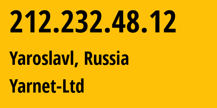 IP-адрес 212.232.48.12 (Ярославль, Ярославская Область, Россия) определить местоположение, координаты на карте, ISP провайдер AS197078 Yarnet-Ltd // кто провайдер айпи-адреса 212.232.48.12