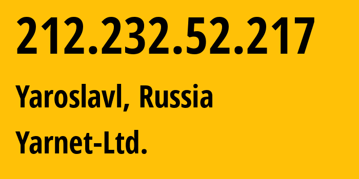 IP-адрес 212.232.52.217 (Ярославль, Ярославская Область, Россия) определить местоположение, координаты на карте, ISP провайдер AS197078 Yarnet-Ltd. // кто провайдер айпи-адреса 212.232.52.217