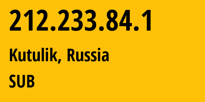 IP-адрес 212.233.84.1 (Кутулик, Иркутская Область, Россия) определить местоположение, координаты на карте, ISP провайдер AS205638 SUB // кто провайдер айпи-адреса 212.233.84.1