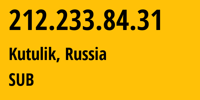 IP-адрес 212.233.84.31 (Кутулик, Иркутская Область, Россия) определить местоположение, координаты на карте, ISP провайдер AS205638 SUB // кто провайдер айпи-адреса 212.233.84.31