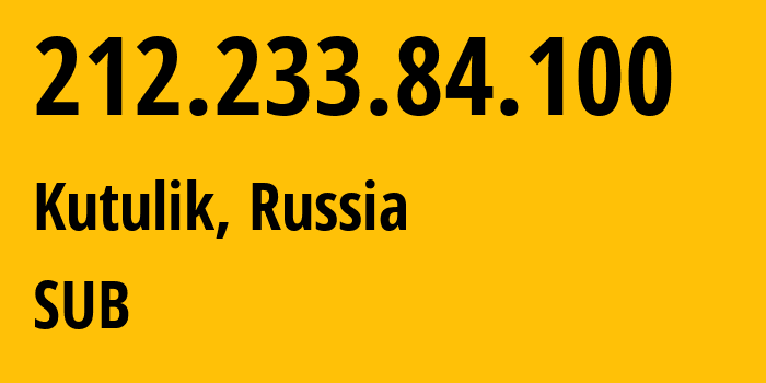 IP-адрес 212.233.84.100 (Кутулик, Иркутская Область, Россия) определить местоположение, координаты на карте, ISP провайдер AS205638 SUB // кто провайдер айпи-адреса 212.233.84.100