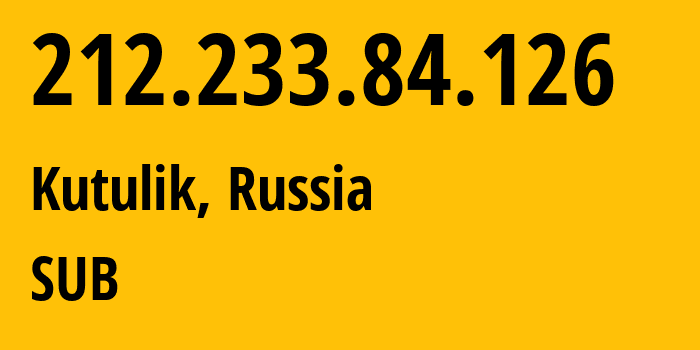 IP-адрес 212.233.84.126 (Кутулик, Иркутская Область, Россия) определить местоположение, координаты на карте, ISP провайдер AS205638 SUB // кто провайдер айпи-адреса 212.233.84.126