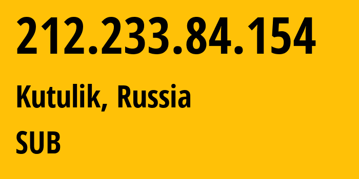 IP-адрес 212.233.84.154 (Кутулик, Иркутская Область, Россия) определить местоположение, координаты на карте, ISP провайдер AS205638 SUB // кто провайдер айпи-адреса 212.233.84.154