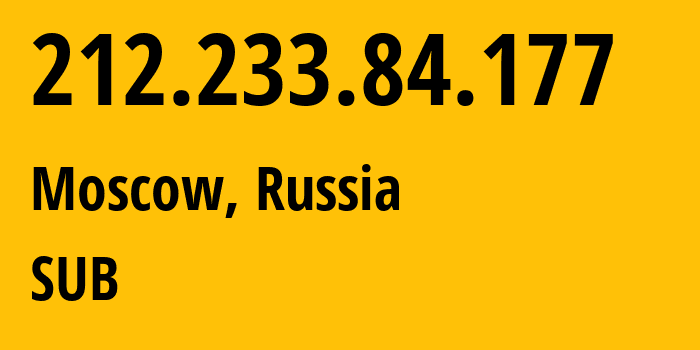 IP address 212.233.84.177 (Moscow, Moscow, Russia) get location, coordinates on map, ISP provider AS205638 SUB // who is provider of ip address 212.233.84.177, whose IP address