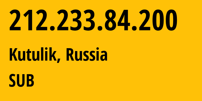 IP address 212.233.84.200 (Kutulik, Irkutsk Oblast, Russia) get location, coordinates on map, ISP provider AS205638 SUB // who is provider of ip address 212.233.84.200, whose IP address