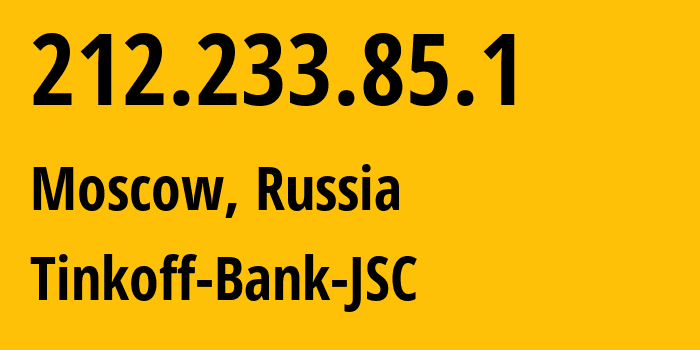 IP-адрес 212.233.85.1 (Москва, Москва, Россия) определить местоположение, координаты на карте, ISP провайдер AS205638 Tinkoff-Bank-JSC // кто провайдер айпи-адреса 212.233.85.1