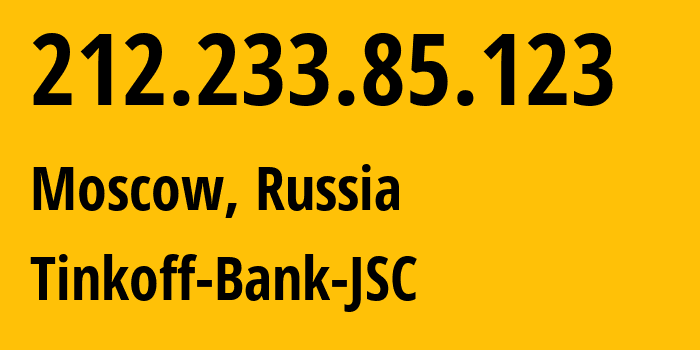 IP-адрес 212.233.85.123 (Москва, Москва, Россия) определить местоположение, координаты на карте, ISP провайдер AS205638 Tinkoff-Bank-JSC // кто провайдер айпи-адреса 212.233.85.123