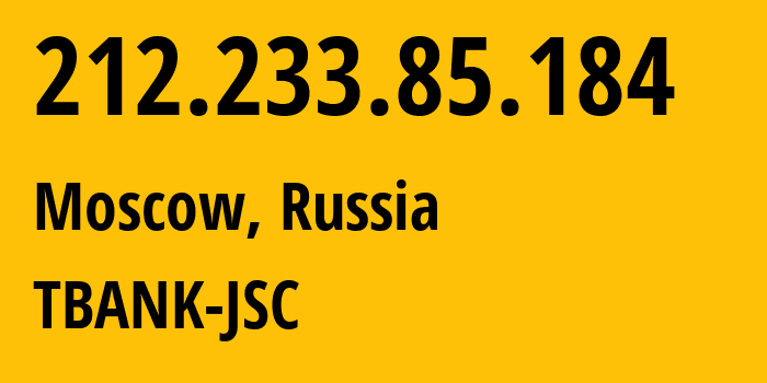 IP-адрес 212.233.85.184 (Москва, Москва, Россия) определить местоположение, координаты на карте, ISP провайдер AS205638 TBANK-JSC // кто провайдер айпи-адреса 212.233.85.184