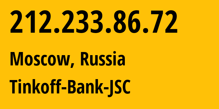 IP address 212.233.86.72 (Moscow, Moscow, Russia) get location, coordinates on map, ISP provider AS205638 Tinkoff-Bank-JSC // who is provider of ip address 212.233.86.72, whose IP address